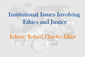 Institutional Issues Involving Ethics and Justice