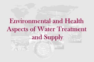 Environmental and Health Aspects of Water Treatment and Supply